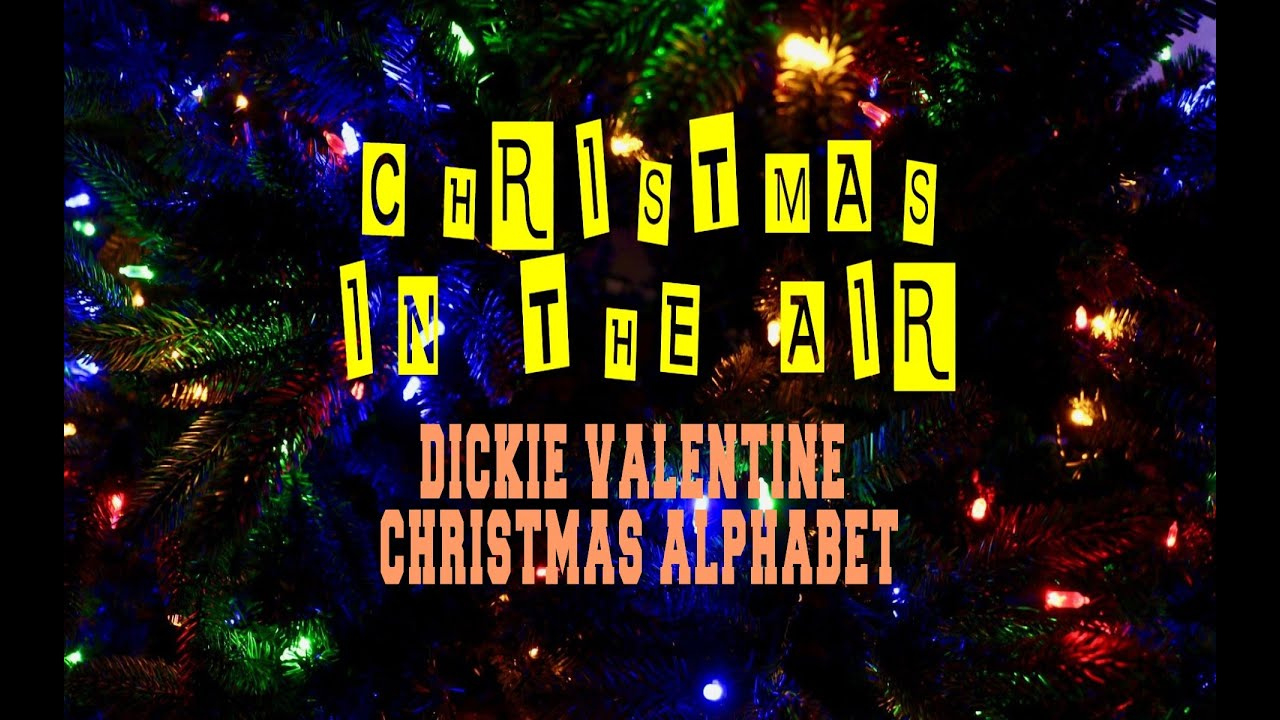 Dickie Valentine - Christmas Alphabet intended for Listen To Dickie Valentine Christmas Alphabet